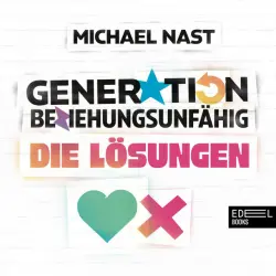 Cover - Michael Nast - Generation Beziehungsunfähig. Die Lösungen