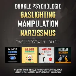 Cover - Martina Richter - Dunkle Psychologie | Gaslighting | Manipulation | Narzissmus: Das große 4 in 1 Buch! Wie Sie emotionale Beeinflussung und Manipulationstechniken in Beruf, Alltag und Beziehung leicht erkennen und abwehren
