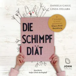 Cover - Daniela Gaigg - Die Schimpf-Diät: In 7 Schritten zu einer gelassenen Eltern-Kind-Beziehung