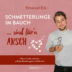 Cover - Emanuel Erk - Schmetterlinge im Bauch sind für'n Arsch (Warum Liebe und eine erfüllte Beziehung kein Zufall sind)