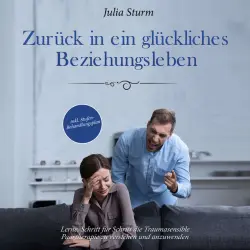 Cover - Julia Sturm - Zurück in ein glückliches Beziehungsleben: Lerne, Schritt für Schritt die Traumasensible Paartherapie zu verstehen und anzuwenden - inkl. Stufen-Behandlungsplan