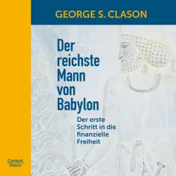Cover - George S. Clason - Der reichste Mann von Babylon (Der erste Schritt in die finanzielle Freiheit)