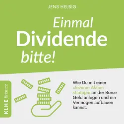 Cover - Peter Nothen - Einmal Dividende bitte! (Wie Du mit einer cleveren Aktienstrategie an der Börse Geld anlegen und ein Vermögen aufbauen kannst.)