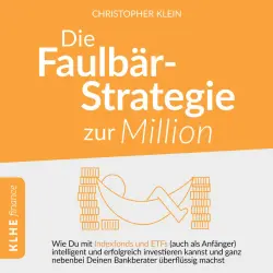 Cover - Robin Iyanoye - Die Faulbär-Strategie zur Million (Wie Du mit Indexfonds und ETFs - auch als Anfänger - intelligent und erfolgreich investieren kannst und ganz nebenbei Deinen Bankberater überflüssig machst.)