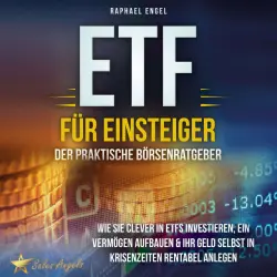 Cover - Raphael Engel - ETF für Einsteiger – Der praktische Börsenratgeber: Wie Sie clever in ETFs investieren, ein Vermögen aufbauen & Ihr Geld selbst in Krisenzeiten rentabel anlegen