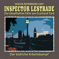 Cover - Inspector Lestrade - Die rätselhaften Fälle von Scotland Yard, Folge 1: Der tödliche Arbeitskampf