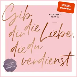 Cover - Katharina Tempel - Gib dir die Liebe, die du verdienst