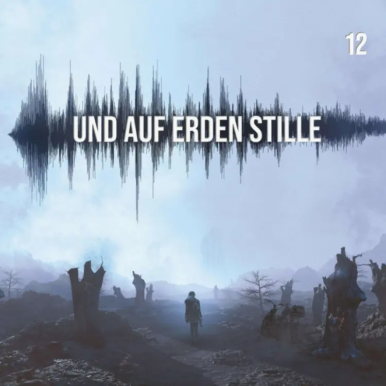 Cover von Und auf Erden Stille - Und auf Erden Stille: Episode 12