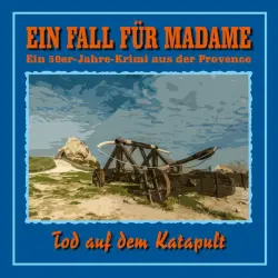 Cover - Ein Fall für Madame - Folge 6: Tod auf dem Katapult (Ein 50er Jahre Krimi aus der Provence)