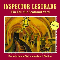 Cover - Inspector Lestrade - Ein Fall für Scotland Yard 15: Der kriechende Tod von Aldwych Station