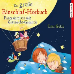 Cover - Lisa Golze - Das große Einschlaf-Hörbuch. Fantasiereisen mit Gutenacht-Garantie