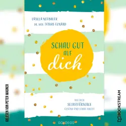 Cover - Ursula Neubauer - Schau gut auf dich - Wie dich Selbstfürsorge gesund und stark macht