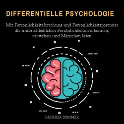 Cover - Mario Kunze - Differentielle Psychologie (Mit Persönlichkeitsforschung und Persönlichkeitsportraits die unterschiedlichen Persönlichkeiten erkennen, verstehen und Menschen lesen)
