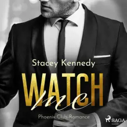 Cover - Stacey Kennedy - Watch me (Phoenix Club-Reihe 1)