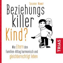 Cover - Susanne Wawer - Beziehungskiller Kind? (Wie Eltern den Familien-Alltag harmonisch und gleichberechtigt leben)