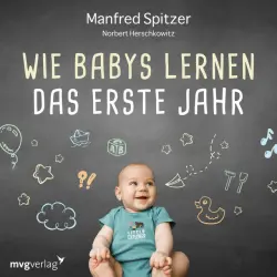 Cover - Manfred Spitzer - Wie Babys lernen - das erste Jahr