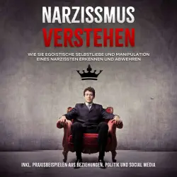 Cover - Christoph Lauterbach - Narzissmus verstehen: Wie Sie egoistische Selbstliebe und Manipulation eines Narzissten erkennen und abwehren - inkl. Praxisbeispielen aus Beziehungen, Politik und Social Media