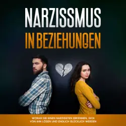 Cover - Annika Pütz - Narzissmus in Beziehungen: Woran Sie einen Narzissten erkennen, sich von ihm lösen und endlich glücklich werden