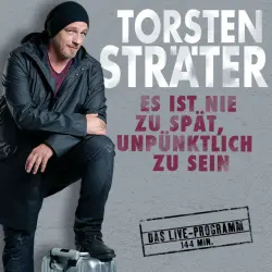 Cover - Torsten Sträter - Es ist nie zu spät, unpünktlich zu sein