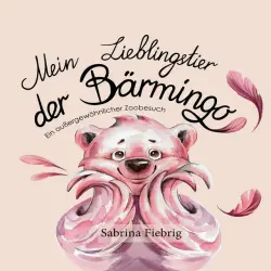 Cover - Sabrina Fiebrig - Mein Lieblingstier der Bärmingo (Ein außergewöhnlicher Zoobesuch)