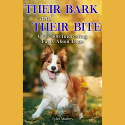 Cover - Tyler Mudrey - Their Bark & Their Bite - Over 300 Facts About Dogs