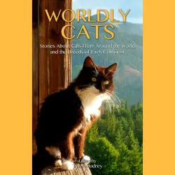 Cover - Tyler Mudrey - Worldly Cats - Stories about Cats From Around the World and the Breeds of Each Continent