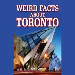Cover - A.H. Jackson - Weird Facts About Toronto