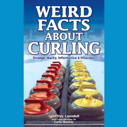 Cover - Geoffrey Landsdell - Weird Facts About Curling