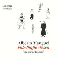 Cover - Alberto Manguel - Fabelhafte Wesen - Dracula, Alice, Superman und andere literarische Freunde
