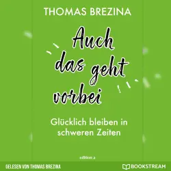 Cover - Thomas Brezina - Auch das geht vorbei - Glücklich bleiben in schweren Zeiten