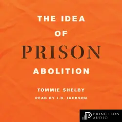 Cover - Tommie Shelby - Carl G. Hempel Lecture Series - Book 10 - The Idea of Prison Abolition