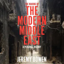 Cover - Jeremy Bowen - The Making of the Modern Middle East - A Personal History