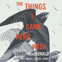 Cover - Chris MacDonald - The Things I Came Here With - A Memoir