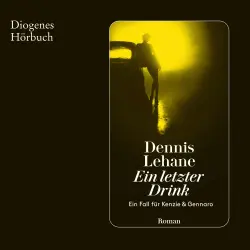 Cover - Dennis Lehane - Ein Fall für Kenzie & Gennaro - Band 1 - Ein letzter Drink