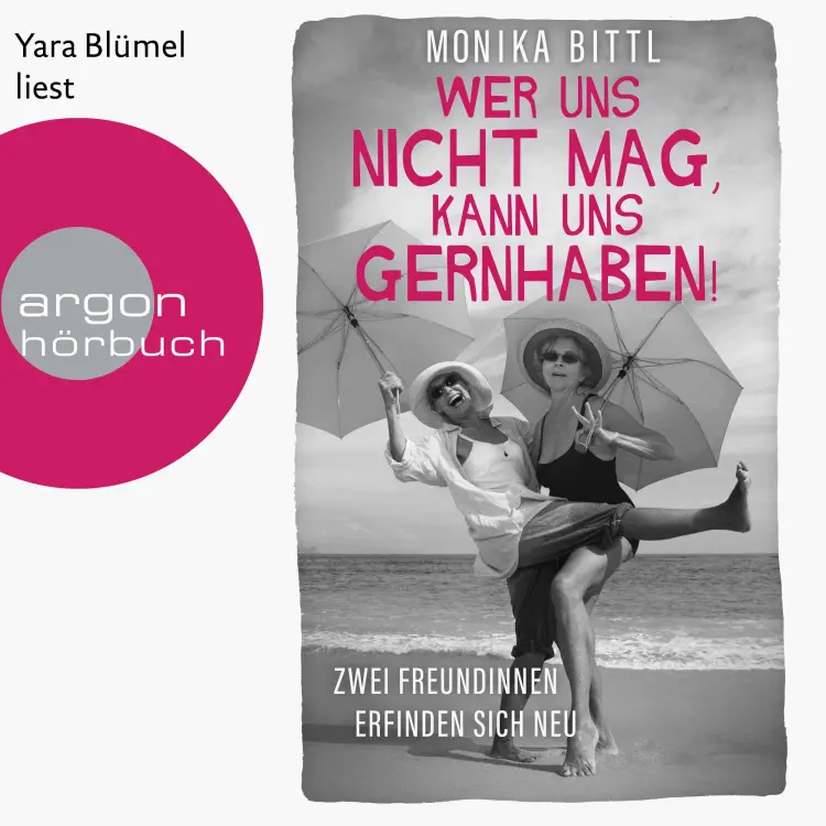 Cover von Monika Bittl - Wer uns nicht mag, kann uns gernhaben! - Zwei Freundinnen erfinden sich neu