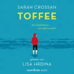 Cover - Sarah Crossan - Toffee - Wie Glücklichsein von außen aussieht
