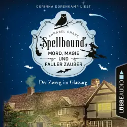 Cover - Annabel Chase - Spellbound - Mord, Magie und fauler Zauber - Folge 3 - Der Zwerg im Glassarg