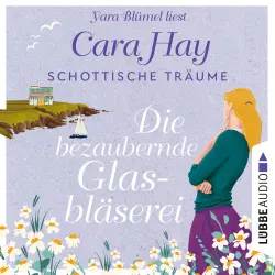 Cover - Cara Hay - Schottische-Träume-Reihe - Teil 2 - Die bezaubernde Glasbläserei