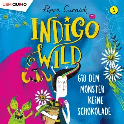 Cover - Pippa Curnick - Indigo Wild - Band 1 - Gib dem Monster keine Schokolade