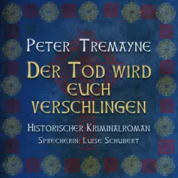 Cover - Peter Tremayne - Schwester Fidelma ermittelt - Historischer Kriminalroman - Band 27 - Der Tod wird euch verschlingen
