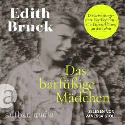 Cover - Edith Bruck - Das barfüßige Mädchen - Die Erinnerungen einer Überlebenden - eine Liebeserklärung an das Leben