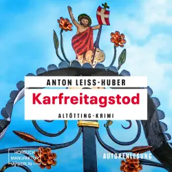 Cover - Anton Leiss-Huber - Oberkommissar Max Kramer - Band 4 - Karfreitagstod