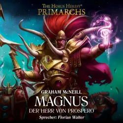 Cover - Graham McNeill - The Horus Heresy: Primarchs 3 - Magnus - Der Herr von Prospero