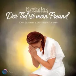 Cover - Monika Leu - Der Tod ist mein Freund - Der Schmerz war mein Lehrer