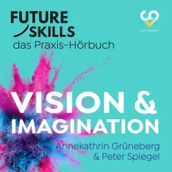 Cover - Annekathrin Grüneberg - Future Skills - Das Praxis-Hörbuch - Vision & Imagination