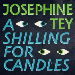 Cover - Josephine Tey - Inspector Alan Grant - Book 2 - A Shilling For Candles