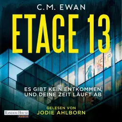 Cover - C.M. Ewan - Etage 13 - Es gibt kein Entkommen, und deine Zeit läuft ab