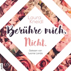 Cover - Laura Kneidl - Berühre mich nicht-Reihe - Teil 1 - Berühre mich. Nicht.