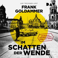 Cover - Frank Goldammer - Im Schatten der Wende. Kriminaldauerdienst: Team Ost-West
