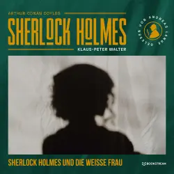 Cover - Arthur Conan Doyle - Sherlock Holmes und die weiße Frau - Eine neue Sherlock Holmes Kriminalgeschichte
